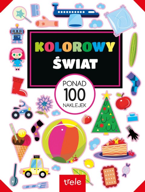 Kolorowy świat. Ponad 100 naklejek. Ponad 100 naklejek