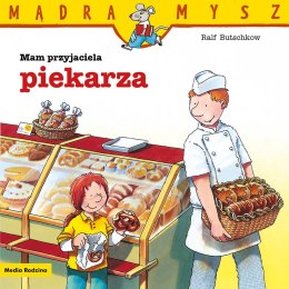 Mam przyjaciela piekarza. Mądra Mysz