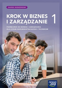 Nowe Biznes i zarządzanie KROK W BIZNES I ZARZĄDZANIE podręcznik 1 liceum i technikum zakres rozszerzony