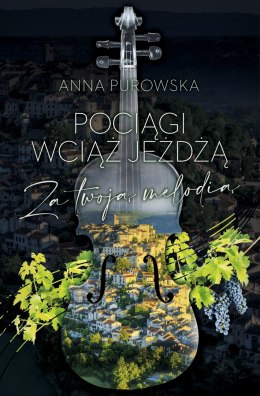 Pociągi wciąż jeżdżą. Za twoją melodią