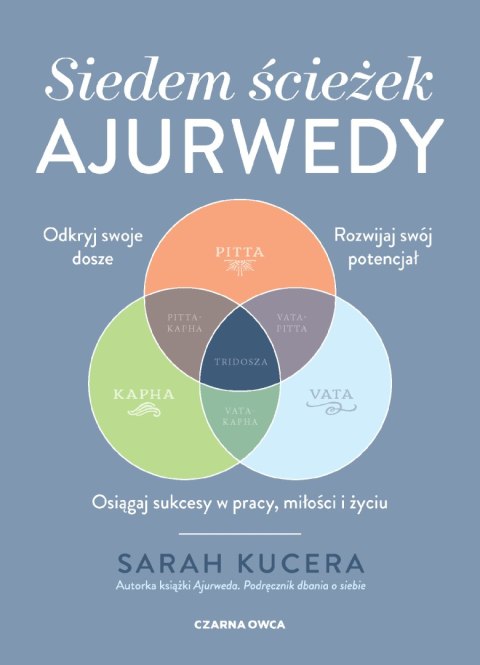 Siedem ścieżek ajurwedy. Osiągaj sukcesy w pracy, miłości i życiu