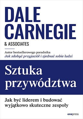 Sztuka przywództwa. Jak być liderem i budować wyjątkowo skuteczne zespoły