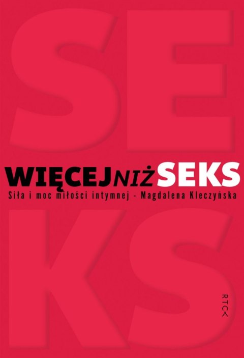 Więcej niż seks. Siła i moc miłości intymnej