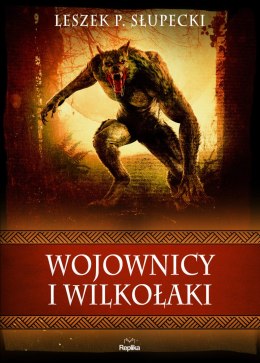 Wojownicy i wilkołaki. Wierzenia i zwyczaje