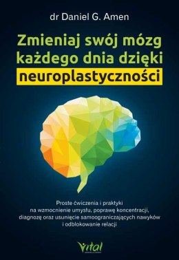 Zmieniaj swój mózg każdego dnia dzięki neuroplastycznoœci