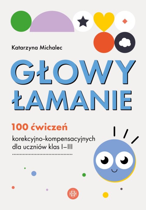 Głowy łamanie 100 ćwiczeń korekcyjno-kompensacyjnych dla uczniów klasy I-III