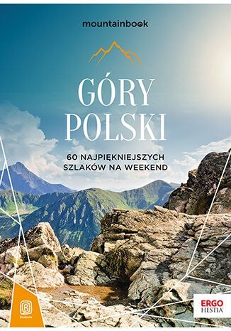 Góry Polski. 60 najpiękniejszych szlaków na weekend. Mountainbook wyd. 2