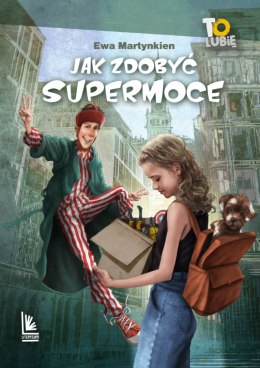 Jak zdobyć supermoce. To lubię wyd. 2