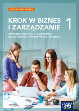 Nowe Biznes i zarządzanie KROK W BIZNES I ZARZĄDZANIE podręcznik 1 liceum i technikum zakres podstawowy