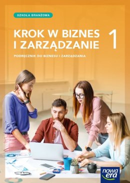 Nowe Biznes i zarządzanie KROK W BIZNES I ZARZĄDZANIE podręcznik 1 szkoła branżowa