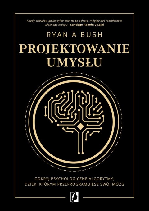 Projektowanie umysłu. Odkryj psychologiczne algorytmy, dzięki którym przeprogramujesz swój mózg