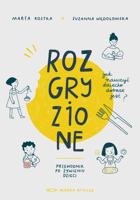 Rozgryzione. Jak nauczyć dziecko dobrze jeść