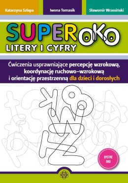 Superoko Litery i cyfry Ćwiczenia usprawniające percepcję wzrokową, koordynację ruchowo-wzrokową i orientacje przestrzenną dla d