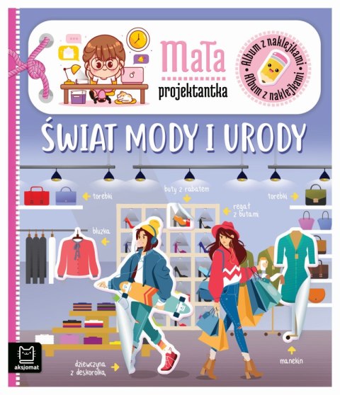 Świat mody i urody. Album z naklejkami. Mała projektantka