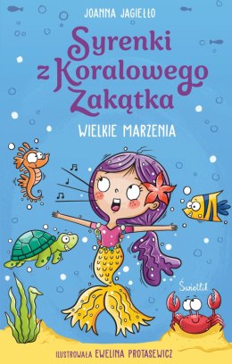 Wielkie marzenia. Syrenki z Koralowego Zakątka. Tom 1. Syrenki z Koralowego Zakątka. Tom 1