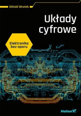 Elektronika bez oporu. Układy cyfrowe