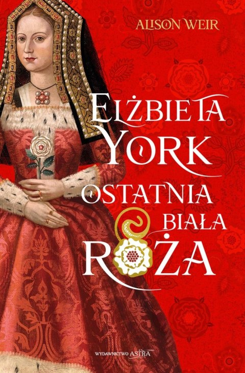 Elżbieta York. Ostatnia Biała Róża