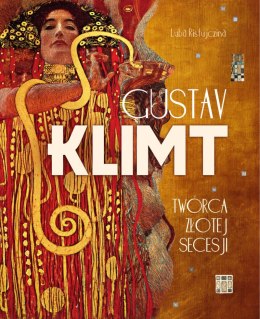 Gustav Klimt. Twórca złotej secesji