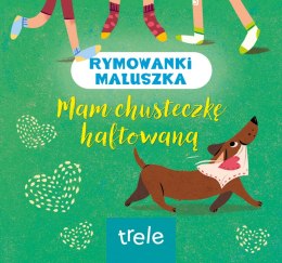 Mam chusteczkę haftowaną. Rymowanki maluszka