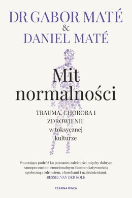 Mit normalności. Trauma, choroba i zdrowienie w toksycznej kulturze