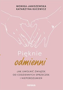 Pięknie odmienni. Jak uwolnić związek od codziennych sprzeczek i nieporozumień