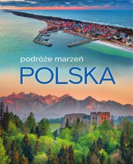 Polska. Podróże marzeń