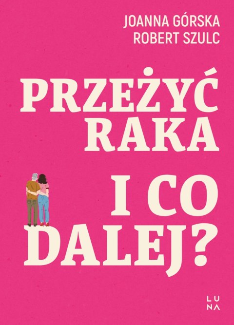 Przeżyć raka. I co dalej?