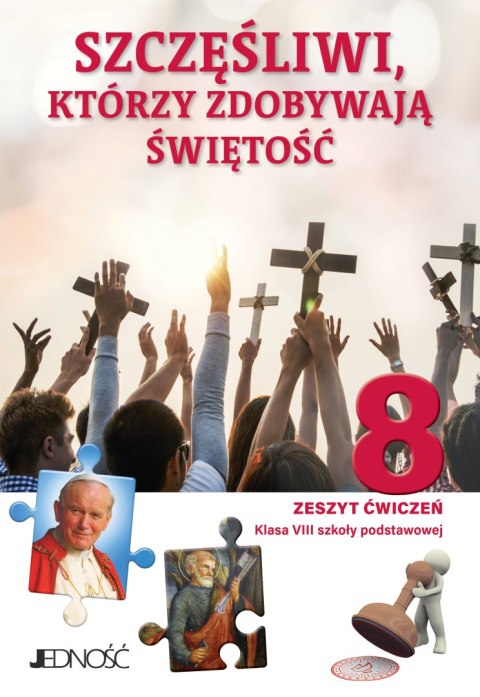 Religia Szczęśliwi którzy zdobywają świętość Zeszyt ćwiczeń dla klasy 8 szkoły podstawowej