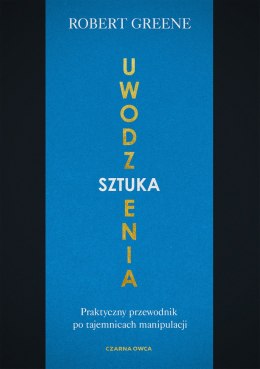 Sztuka uwodzenia. Praktyczny przewodnik po tajemnicach manipulacji wyd. 2023