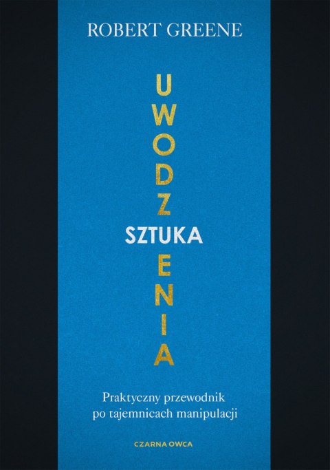 Sztuka uwodzenia. Praktyczny przewodnik po tajemnicach manipulacji wyd. 2023