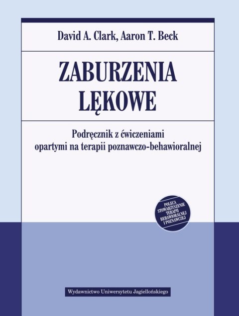 Zaburzenia lękowe. Podręcznik z ćwiczeniami opartymi na terapii poznawczo behawioralnej