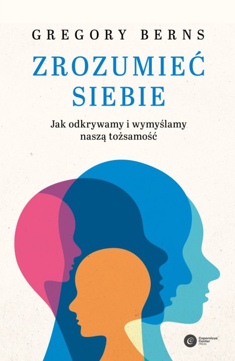 Zrozumieć siebie. Jak odkrywamy i wymyślamy naszą tożsamość