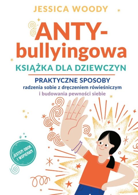 ANTY-bullyingowa książka dla dziewczyn. Praktyczne sposoby radzenia sobie z dręczeniem rówieśniczym i budowania pewności siebie