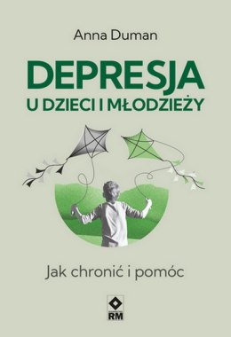 Depresja u dzieci i młodzieży. Jak chronić i pomóc