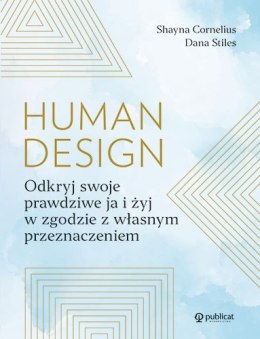 Human design. Odkryj swoje prawdziwe ja i żyj w zgodzie z własnym przeznaczeniem.