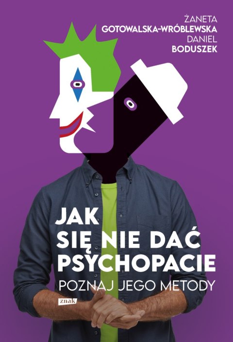 Jak się nie dać psychopacie? Poznaj jego metody