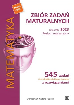 Matematyka Zbiór zadań maturalnych lata 2002-2023 Poziom rozszerzony