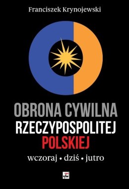 Obrona cywilna Rzeczypospolitej Polskiej wczoraj, dziś, jutro