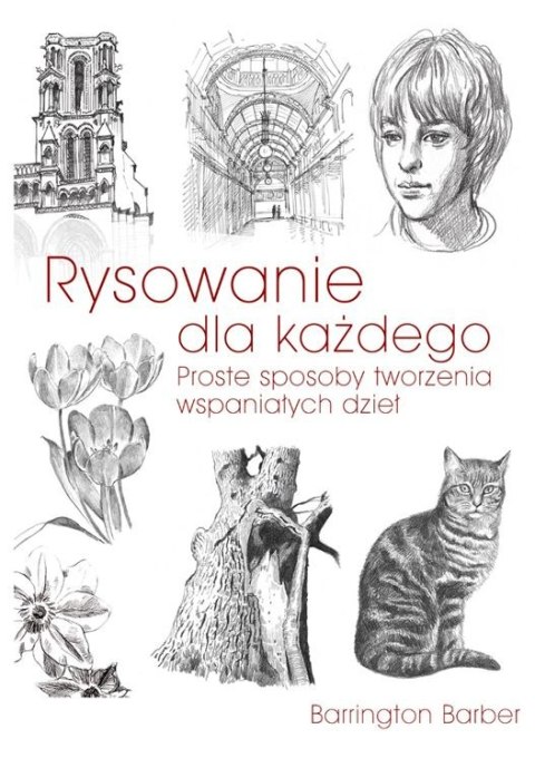 Rysowanie dla każdego. Proste sposoby tworzenia wspaniałych dzieł wyd. 2023