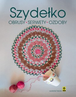 Szydełko. Obrusy, serwetki, ozdoby wyd. 2023