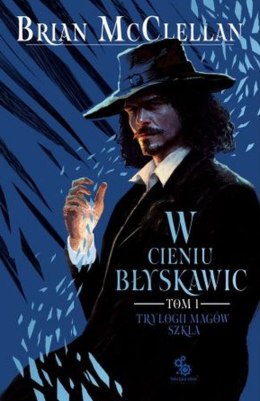 W cieniu błyskawic. Trylogia Magów Szkła. Tom 1