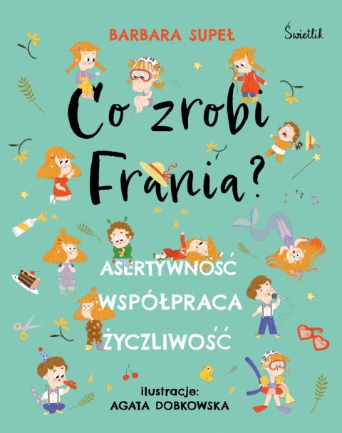 Asertywność. Współpraca. Życzliwość. Co zrobi Frania?