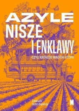 Azyle, nisze i enklawy czyli katalog małych utopii