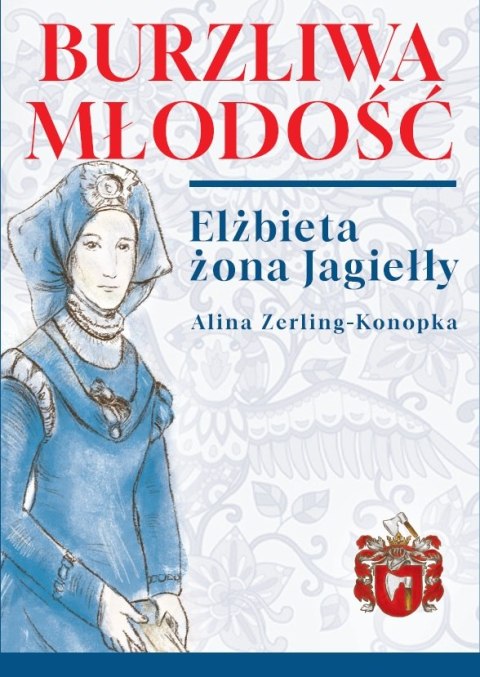 Burzliwa młodość. Elżbieta żona Jagiełły wyd. 2