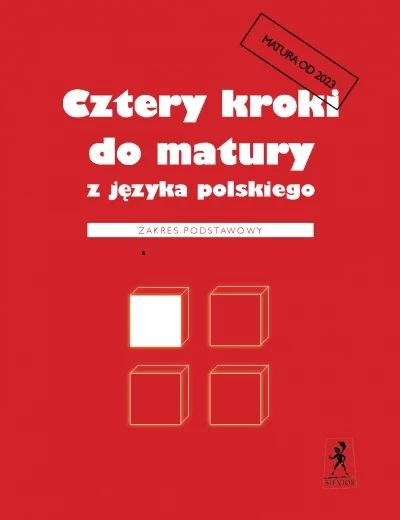 Cztery kroki do matury z języka polskiego. Zakres podstawowy