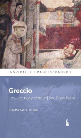 Greccio i owoce nocy ciemnej św. Franciszka