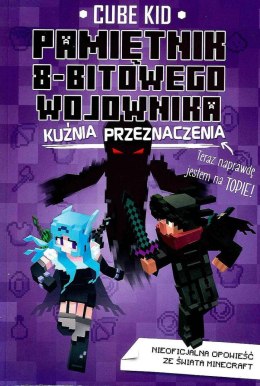 Kuźnia przeznaczenia. Minecraft pamiętnik 8 bitowego wojownika. Tom 6 wyd. 2023