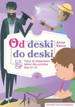 Od deski do deski Testy ze znajomości lektur dla uczniów klas IV-VI