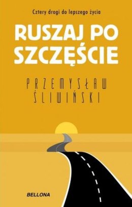 Ruszaj po szczęście. Cztery drogi do lepszego życia