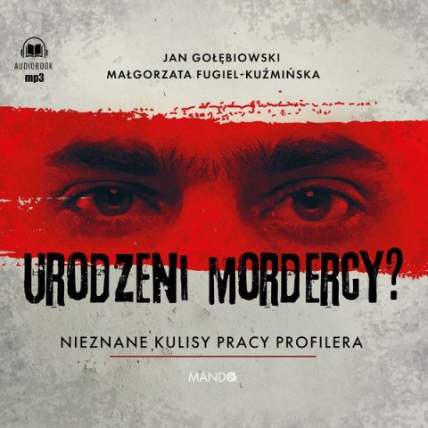 CD MP3 Urodzeni mordercy? Nieznane kulisy pracy profilera